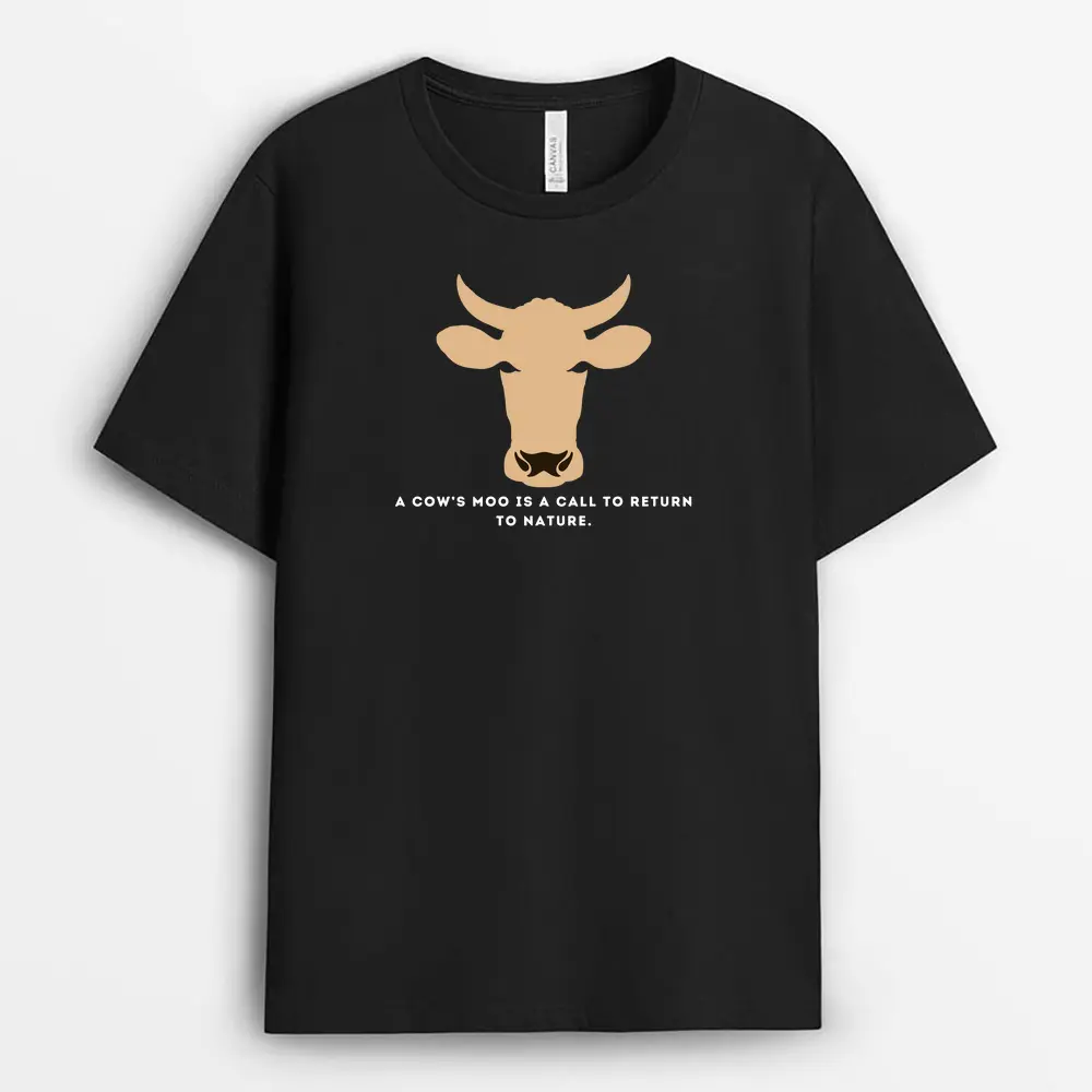 A Cows Moo Is A Call To Return To Nature Sunyxtee T-Shirt - Black